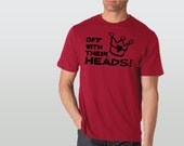 Alice in Wonderland - Theme Party - Off With Their Heads - red - mens tshirt - sizes sm, med, lg, xl - many colors available