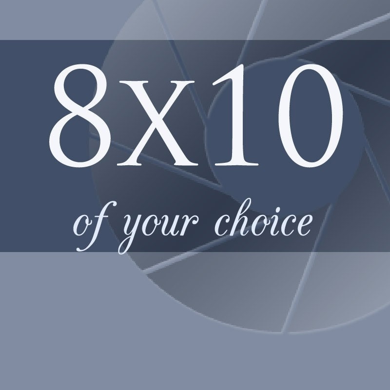 Print of Your Choice - 8x10" (20x25cm)