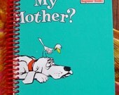 Are You My Mother , Blank Book Journal or Sketchbook