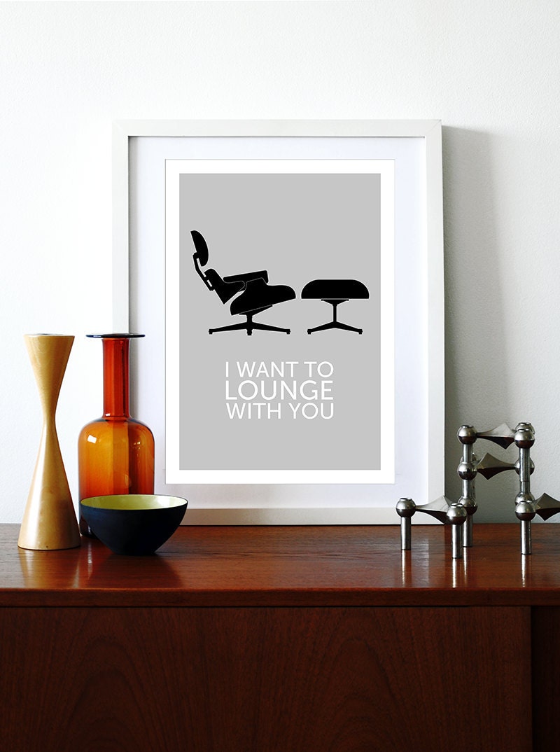 Eames poster print Mid Century Modern Herman Miller chair kitchen art office home - I Want To Lounge With You Grey A3