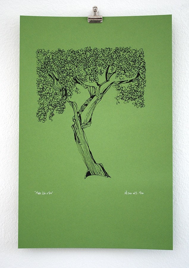 Green tree screenprint poster: "Make Like a Tree" silkscreen print on fern green recycled paper (12-1/2 x 19")