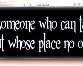 A Mother is someone who can take the place of all others but whose place no one else can take primitive wood sign