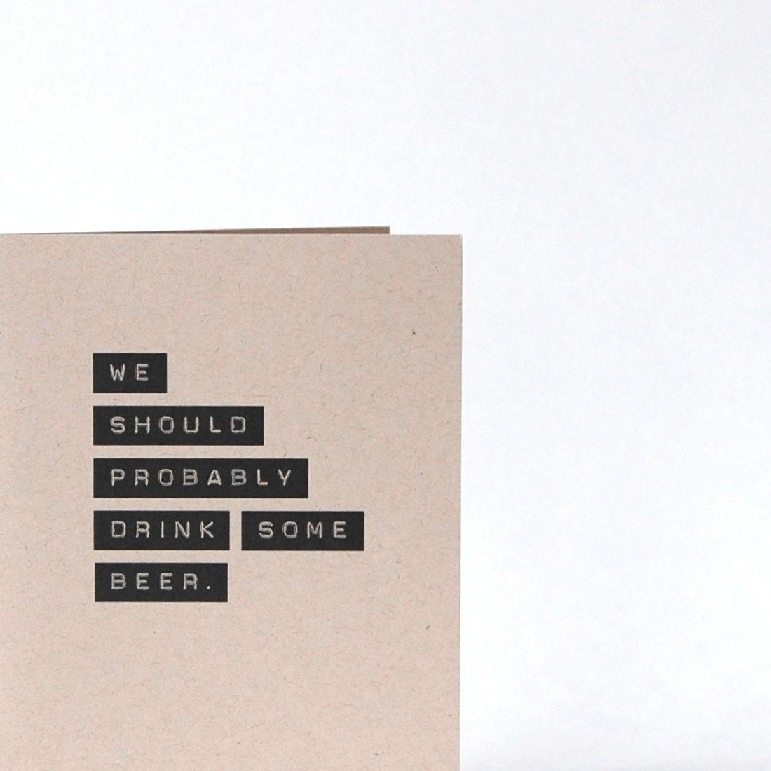 Beer Card - We Should Probably Drink Some Beer. - Thinking of You - Blank Recycled Greeting Card - Friendship Card