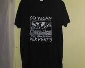 Vegan Shirt -  XL Go Vegan, You Cowsucking Perverts, Black Tshirt, Extra Large - unisex screenprint sweat free upcycle