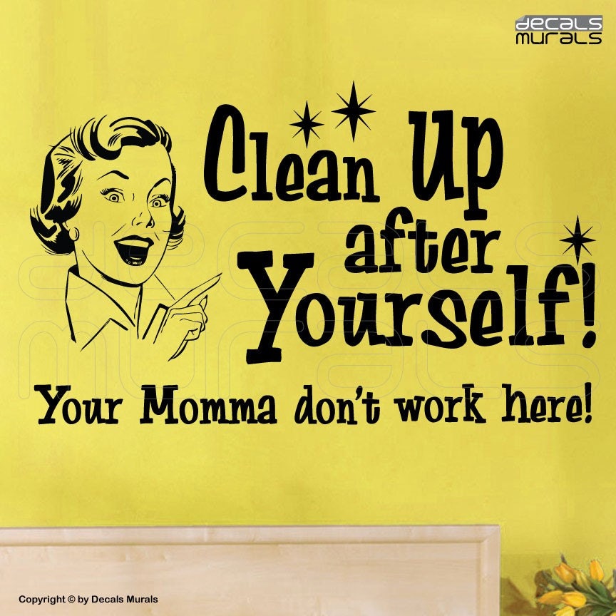 Wall decals CLEAN UP after YOURSELF Vinyl quotes Modern interior decor by Decals Murals (17x28)