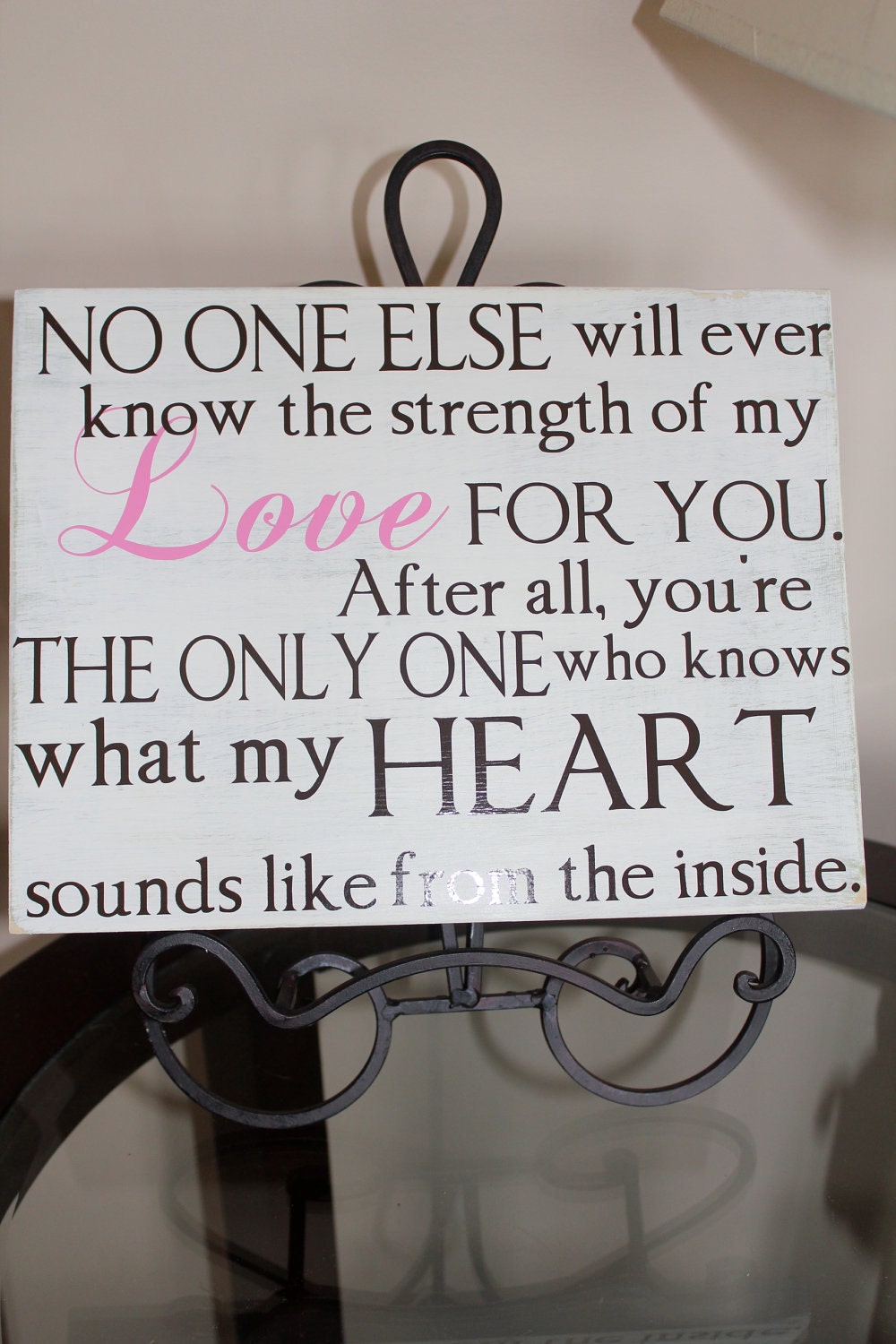 Mother's Love Baby Sign - No one else will ever know the strength of my love for you.