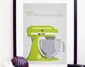 Kitchen Aid Baby, You Spin Me Right Round Poster Print A4 / 8x10 - Lime