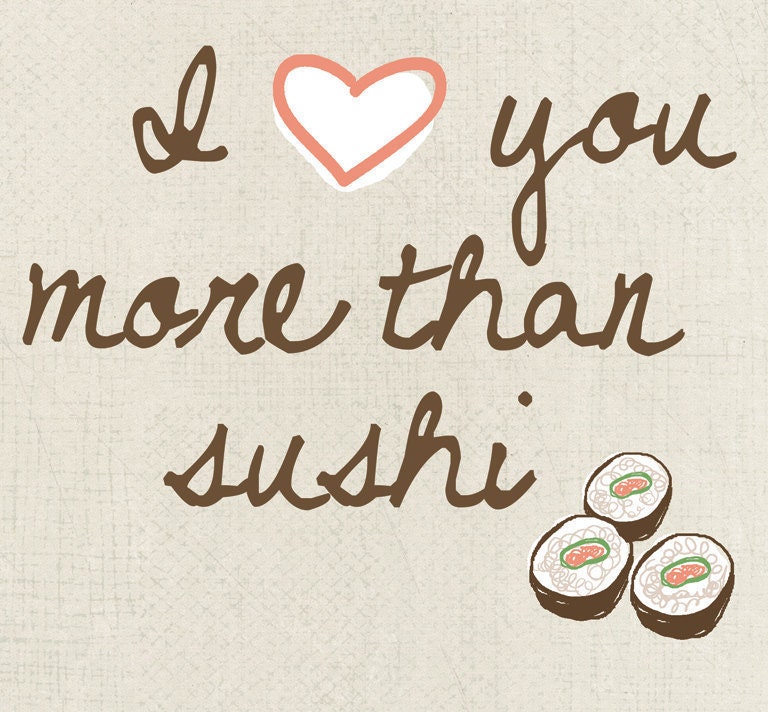 I Love You More Than Sushi  Art Print  8x10