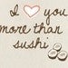 I Love You More Than Sushi Art Print 8x10