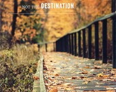 Only the Journey is Written - Motivational Print Autumn Leaves Woodland Orange Brown Gold Yellow - Fall Photography Inspirational Art.