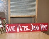 Save Water...Drink Wine Primitive Sign Wood Wall Hanging
