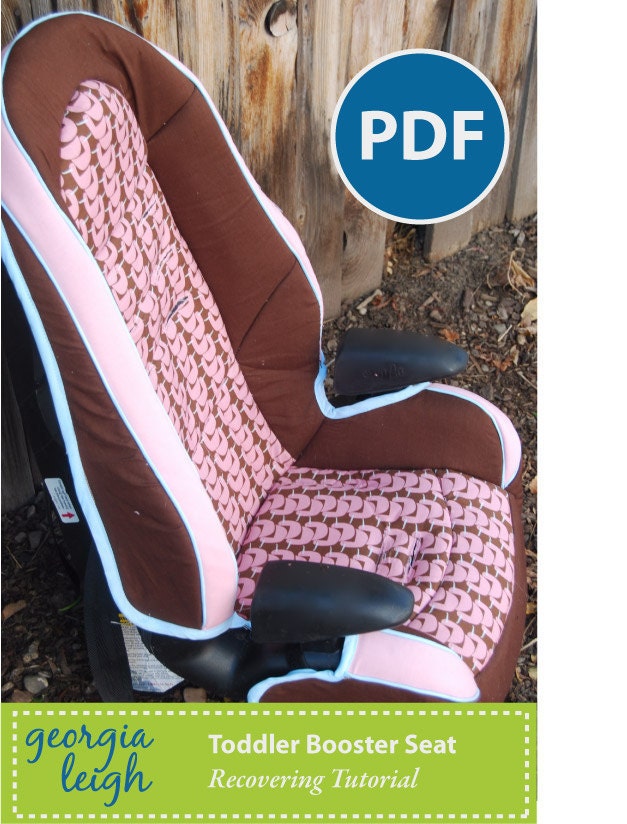 Moving Sale - Toddler Booster Car Seat Recovering Tutorial PDF with FREE Videos