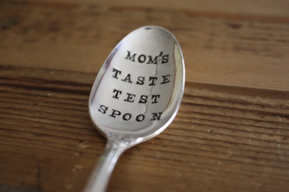 Hand Stamped Spoon - Mom's Taste Test Spoon(TM) - Vintage Gift - 2012 Original Design by ForSuchATimeDesigns