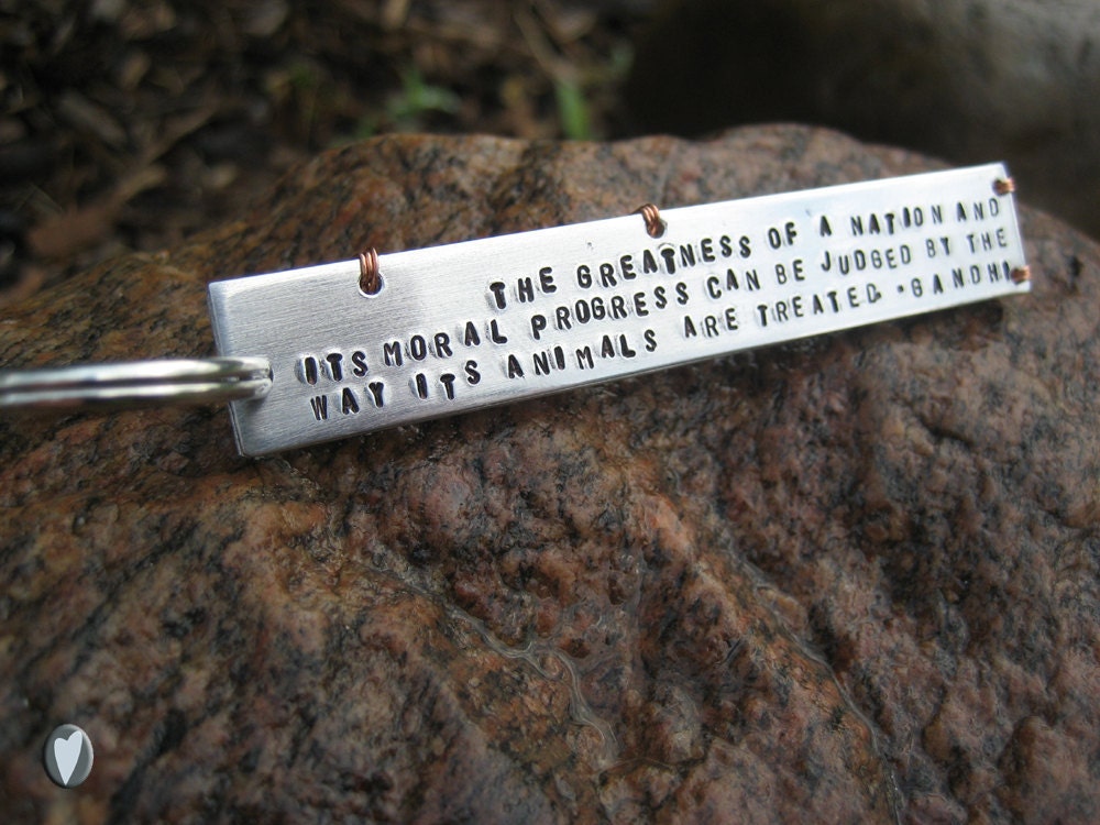Hand Stamped Aluminum Keychain - Heavy Gauge - Wire Wrapped - Lightweight - Gandhi Animal Quote