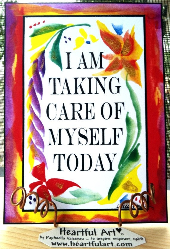 TAKING CARE AFFIRMATION 5x7 Poster Inspirational Words Motivational Sayings Heartful Art by Raphaella Vaisseau