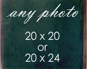 Choose Any 20 x 20 or 20 x 24 - Fine Art Photograph