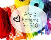 SUPER SALE -- Any 3 Patterns for only 10
