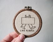 Like a Boss Hobo Sign -- Modern cross stitch hobo signs for a contemporary (digital) world -- for the office, for the boss, for awesomeness