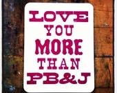 I Love You More Than PB&J letterpress printed postcard