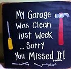 My garage was clean last week Sorry you missed it sign wood rustic hand painted