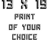 13 X 19 Inch Print of Your Choice