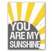 You are my sunshine wall art. Sunshine print for kids. Song lyric quote inspiration print art for children 11x14 print by WallFry