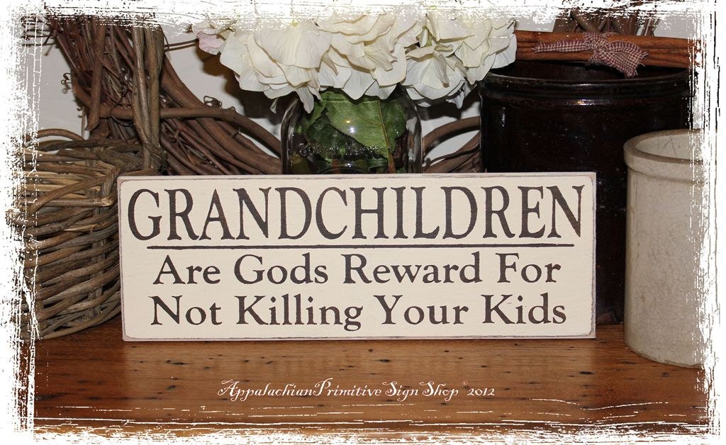 Grandchildren Are Gods Reward For Not Killing Your Kids-WOOD SIGN- Home Decor Grandparent Gift Baby Pregnancy Announcement