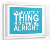 Inspirational quote print Every little thing is gonna be alright 8x10 CUSTOM COLORS