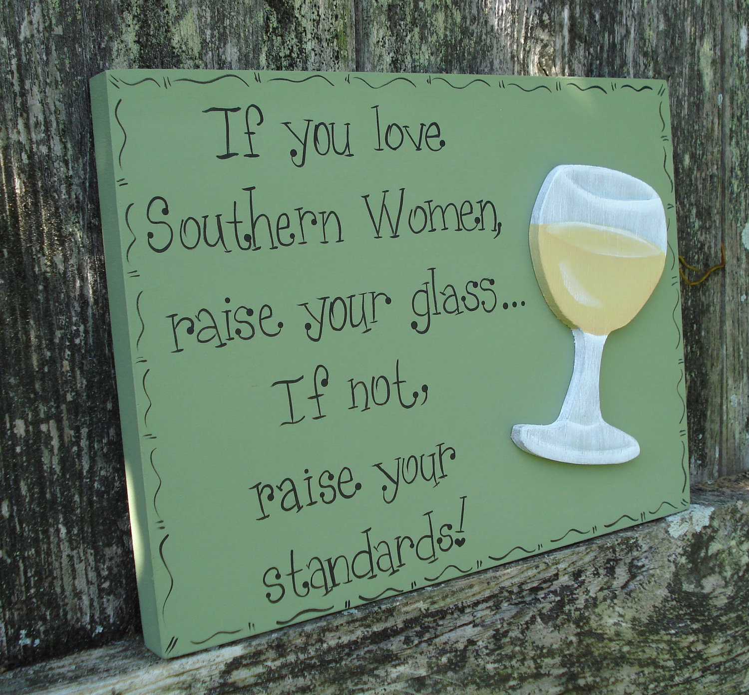 Hand Painted Green Wooden Wine Sign, "If You Love Southern Women, Raise Your Glass...If Not Raise Your Standards." - kimgilbert3