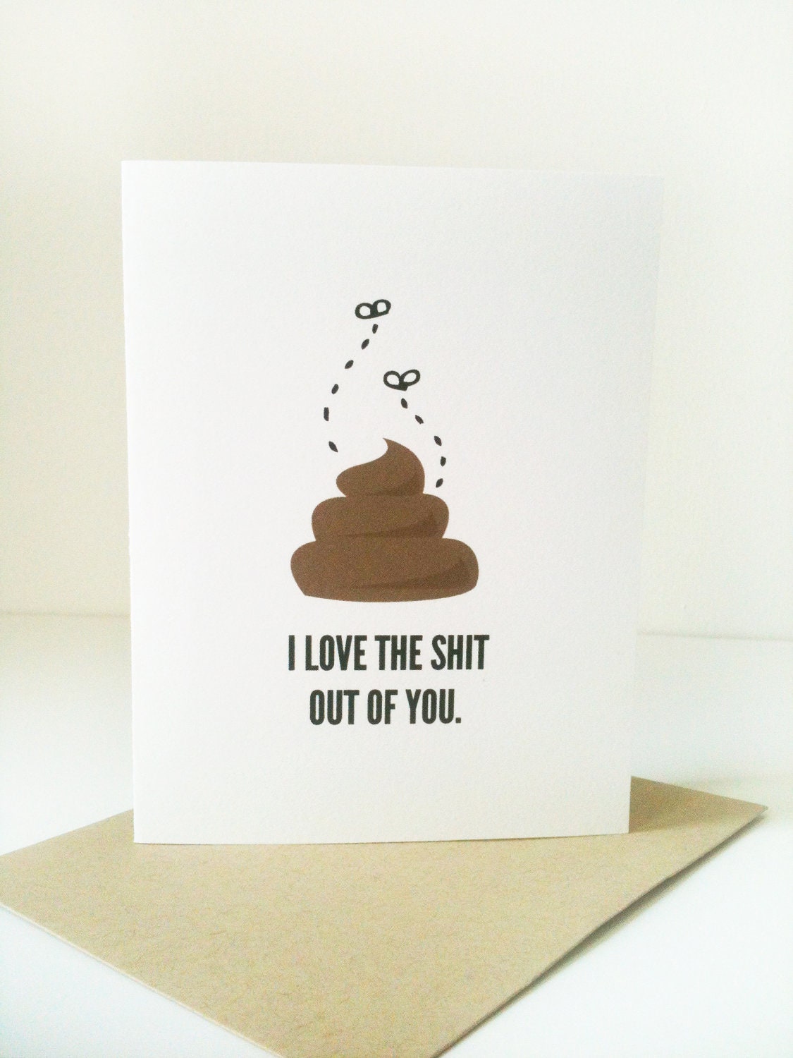 I love the Shit out of You.