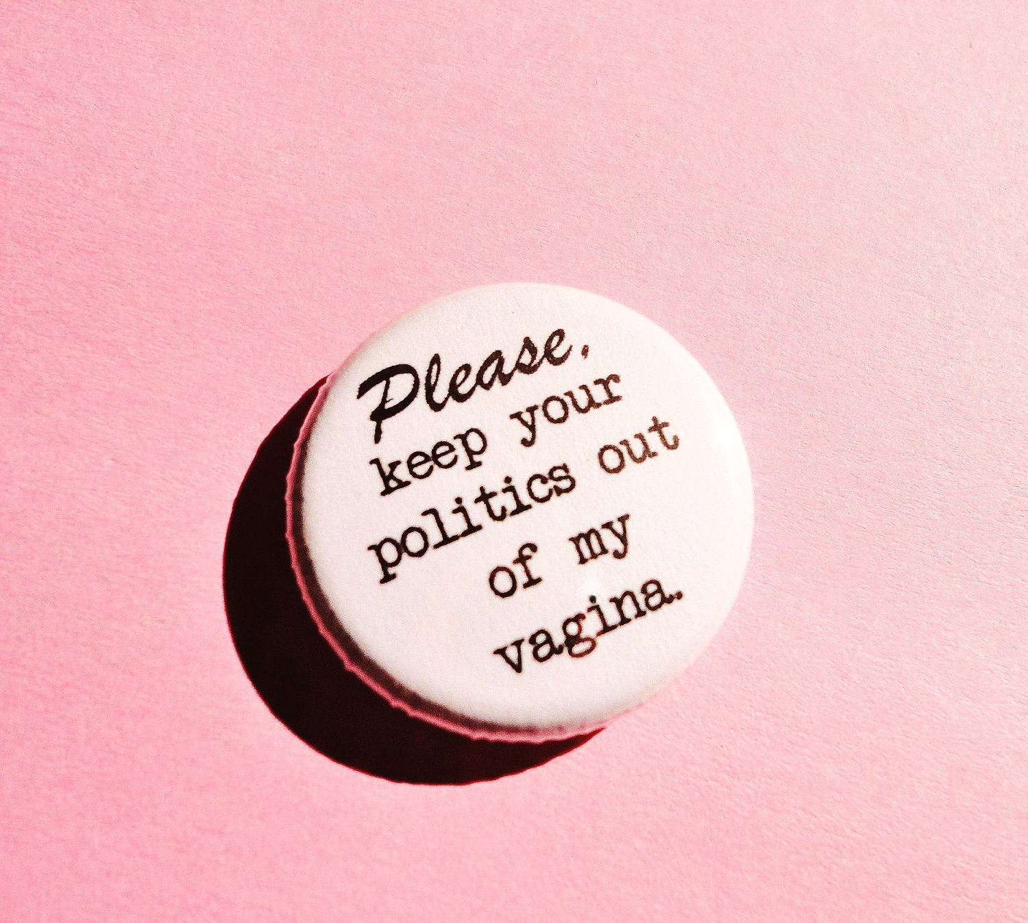 Please, keep your politics out of my vagina - 1 Inch Pinback Button