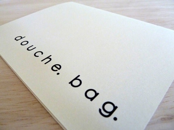 Snarky, Funny Greeting Card - Douche Bag