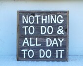 Eco Friendly Gift Nothing To Do Wooden Sign. Wall Hanging Reclaimed Wood Signs. Hand Painted Sign. Fun Relaxing Cabin Beach Rustic Decor