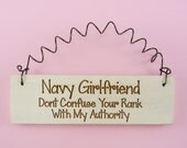 MINI SIGN- Navy Girlfriend Dont Confuse Your Rank With My Authority - Military Spouse Fiance Sailor Laser Engraved Wooden