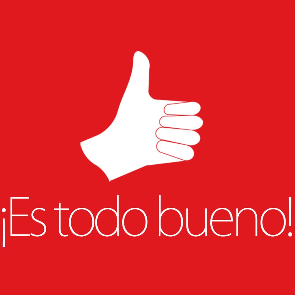 SALE - Es Todo Bueno - It's All Good - Spanish Language T Shirt - Clearance