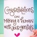 congratulations on making a human with your genitals