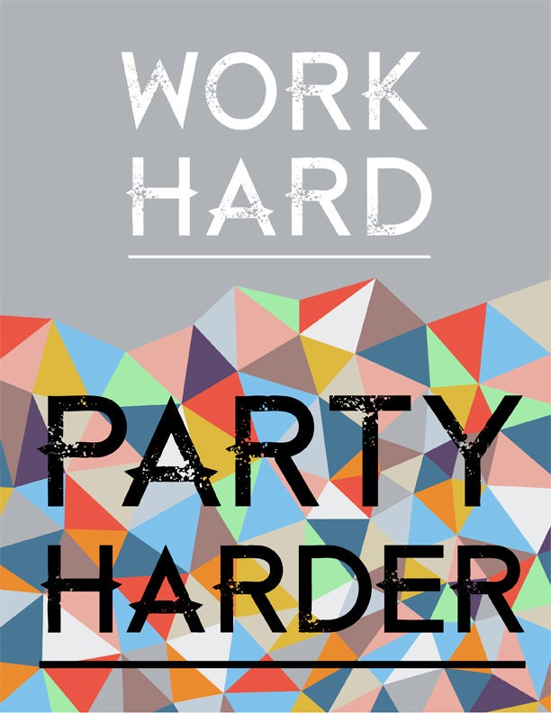 Work Hard Party Harder print