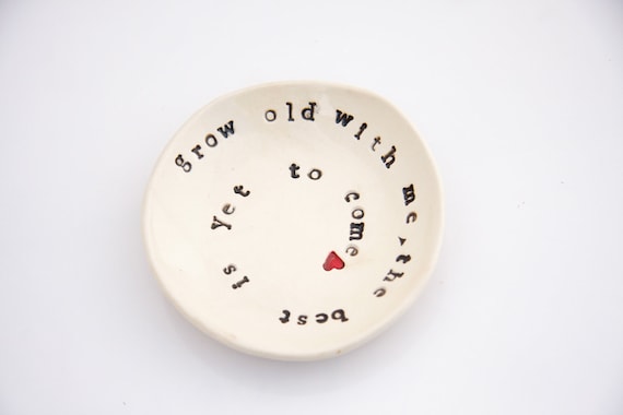 love ring dish - the best is yet to come Robert Browning quote
