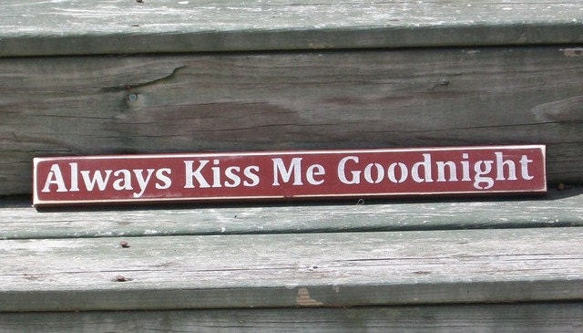 Always Kiss Me Goodnight- Primitive Country Painted Wood Shelf Sitter Signage