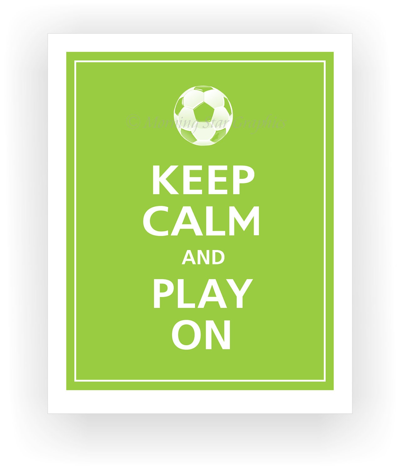 SOCCER Keep Calm and PLAY ON Print 8x10 (Sour Apple featured--56 colors to choose from)