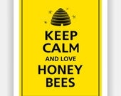 Keep Calm and LOVE HONEY BEES Print 8x10 (Sunflower with Black featured--56 colors to choose from)