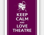 Keep Calm and LOVE THEATRE Poster 11x14 (Grape featured)