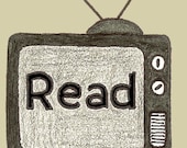 Your TV Says, "Read" - 5 x 7 inch, reading print