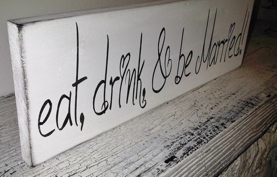 Eat Drink & Be Married Wedding Sign - Anniversary party - Bar Sign - Wedding Table - Reception decor