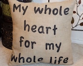 My Whole Heart for my Whole Life Burlap Pillow Wedding Engagement Home Decor - We Do Custom Pillows
