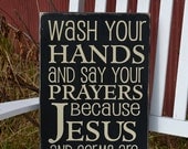 Wash your hands and say your prayers painted wood sign
