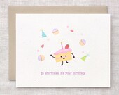 Funny Birthday Card - Recycled, EcoFriendly - Go Shortcake, it's Your Birthday