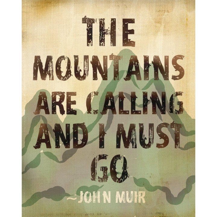 The Mountains Are Calling Quote by John Muir - 11x14 Print