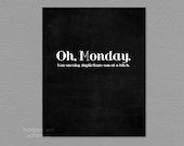 I Hate Mondays Funny Digital Art Poster Print Black and White Typography Typogrphic Home Decor Adult Humor