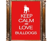 Bulldog Dog Art Print, Poster, Keep Calm and Love Bulldogs